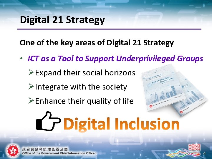 Digital 21 Strategy One of the key areas of Digital 21 Strategy • ICT