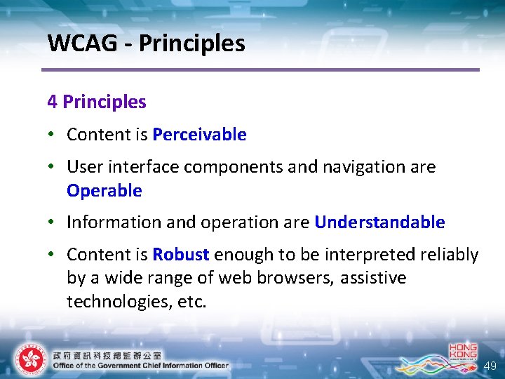 WCAG - Principles 4 Principles • Content is Perceivable • User interface components and