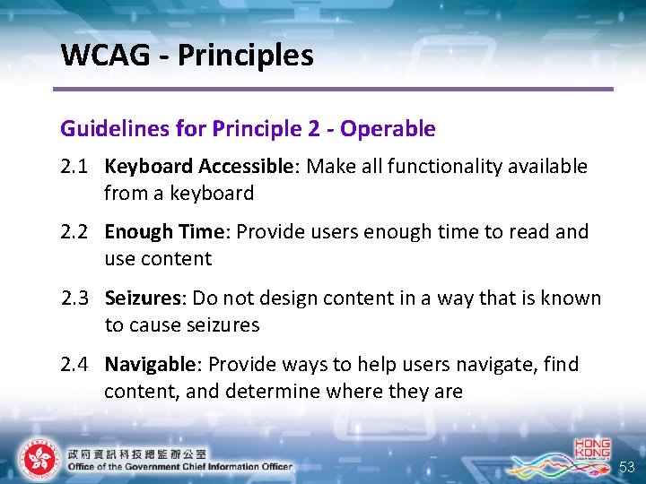 WCAG - Principles Guidelines for Principle 2 - Operable 2. 1 Keyboard Accessible: Make