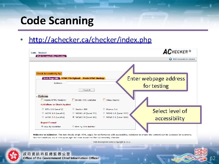 Code Scanning • http: //achecker. ca/checker/index. php Enter webpage address for testing Select level