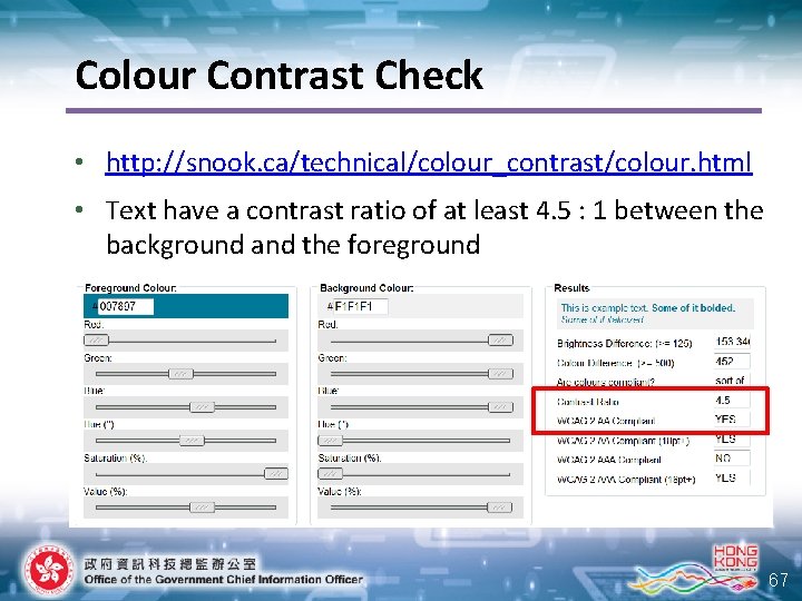Colour Contrast Check • http: //snook. ca/technical/colour_contrast/colour. html • Text have a contrast ratio