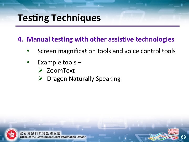 Testing Techniques 4. Manual testing with other assistive technologies • Screen magnification tools and