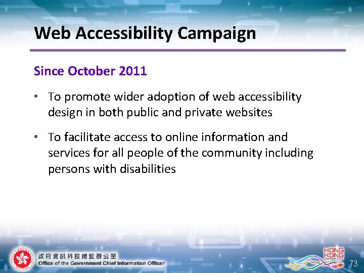 Web Accessibility Campaign Since October 2011 • To promote wider adoption of web accessibility