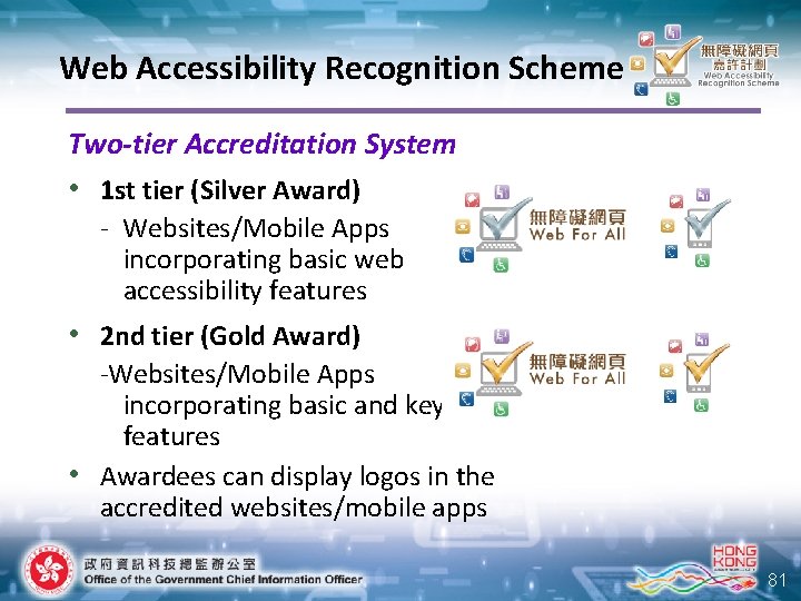 Web Accessibility Recognition Scheme Two-tier Accreditation System • 1 st tier (Silver Award) -