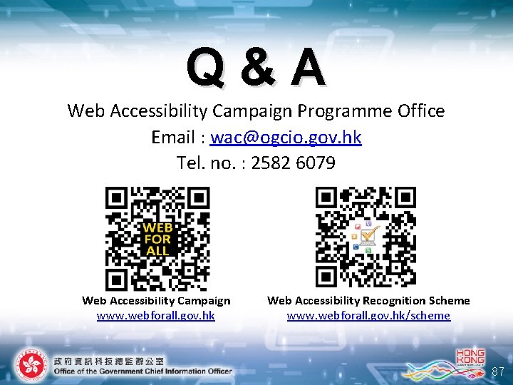 Q&A Web Accessibility Campaign Programme Office Email : wac@ogcio. gov. hk Tel. no. :