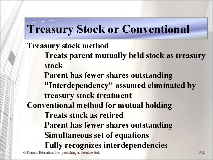 Treasury Stock or Conventional Treasury stock method – Treats parent mutually held stock as