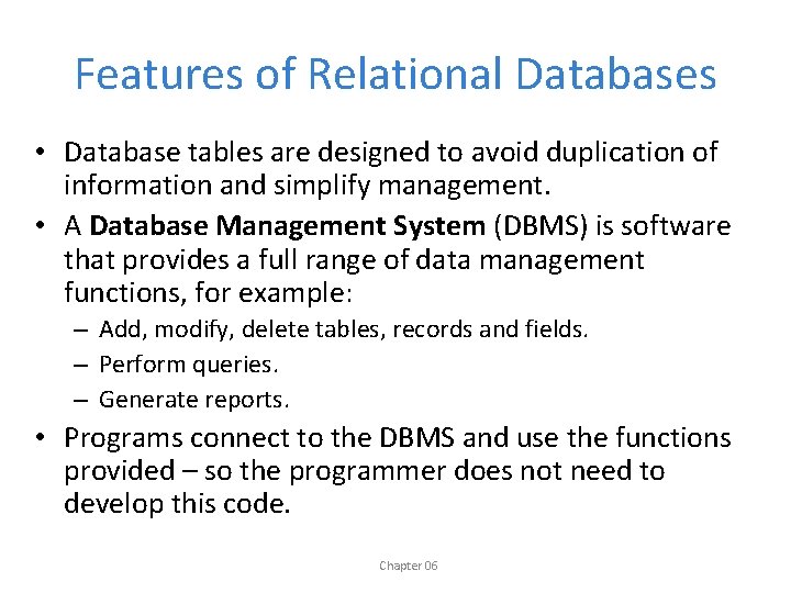 Features of Relational Databases • Database tables are designed to avoid duplication of information