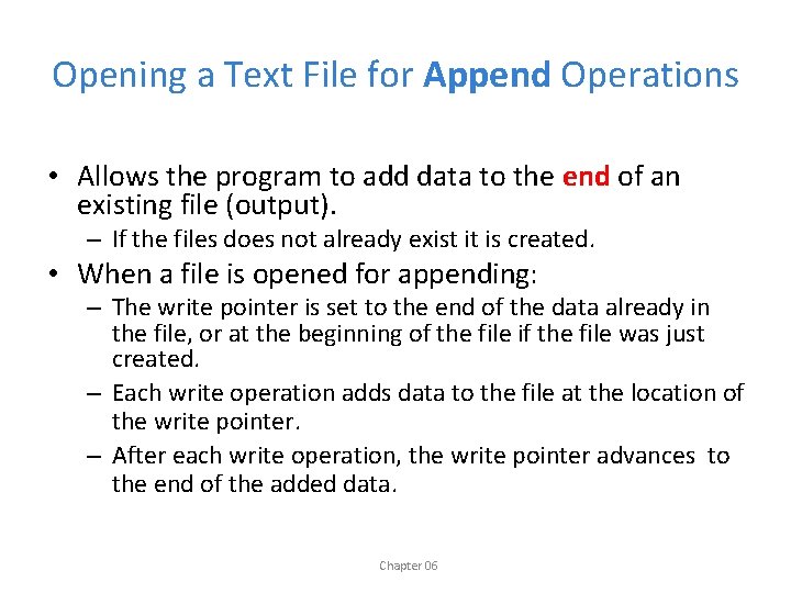 Opening a Text File for Append Operations • Allows the program to add data