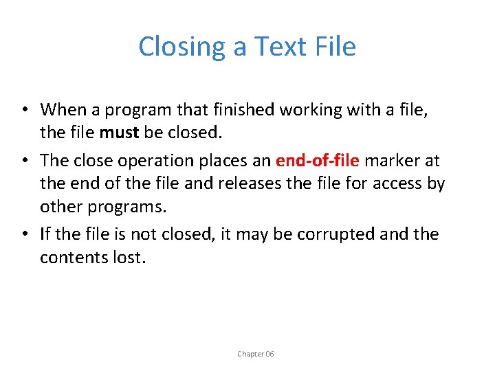 Closing a Text File • When a program that finished working with a file,