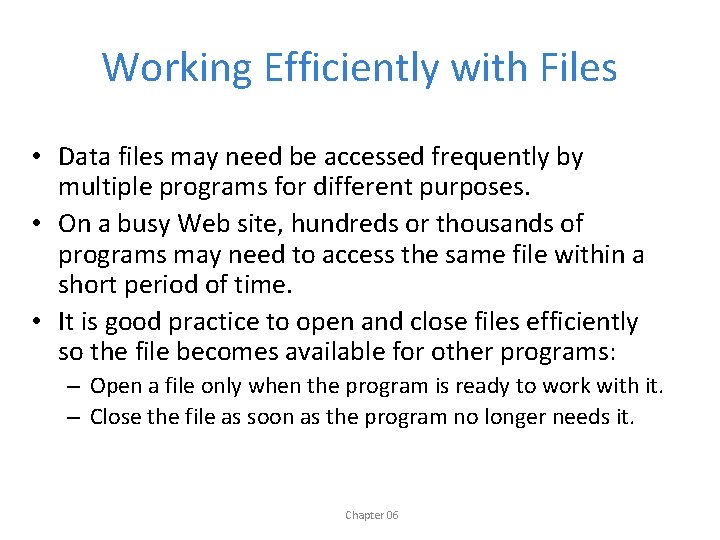 Working Efficiently with Files • Data files may need be accessed frequently by multiple