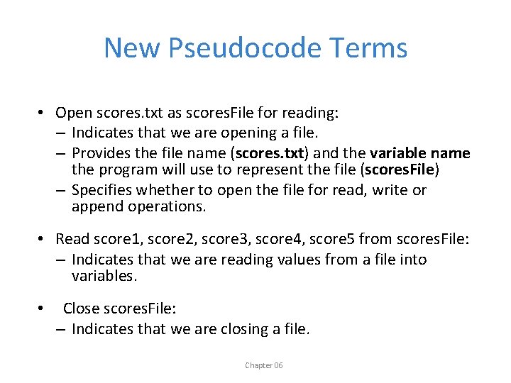 New Pseudocode Terms • Open scores. txt as scores. File for reading: – Indicates