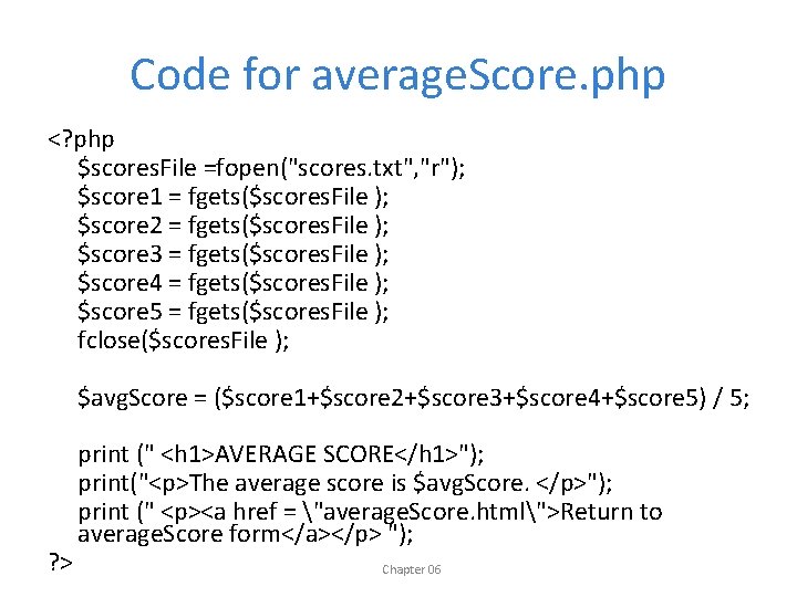 Code for average. Score. php <? php $scores. File =fopen("scores. txt", "r"); $score 1
