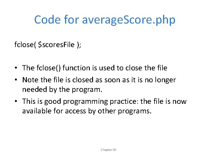 Code for average. Score. php fclose( $scores. File ); • The fclose() function is