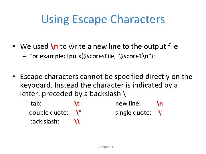 Using Escape Characters • We used n to write a new line to the