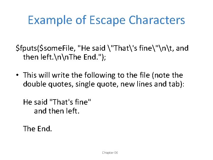Example of Escape Characters $fputs($some. File, "He said "That's fine"nt, and then left. nn.