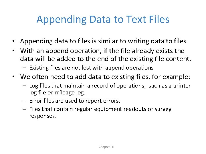 Appending Data to Text Files • Appending data to files is similar to writing
