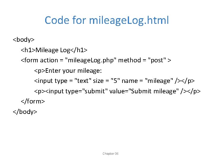 Code for mileage. Log. html <body> <h 1>Mileage Log</h 1> <form action = "mileage.