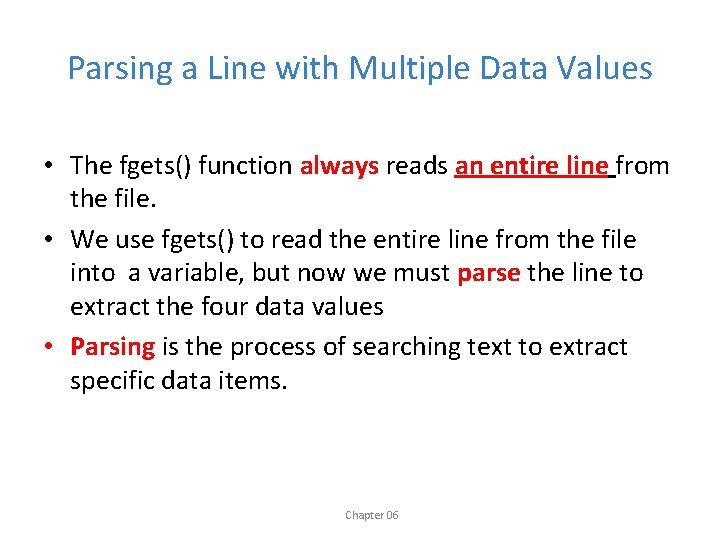 Parsing a Line with Multiple Data Values • The fgets() function always reads an