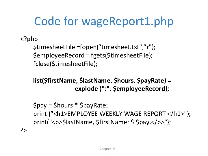 Code for wage. Report 1. php <? php $timesheet. File =fopen("timesheet. txt", "r"); $employee.