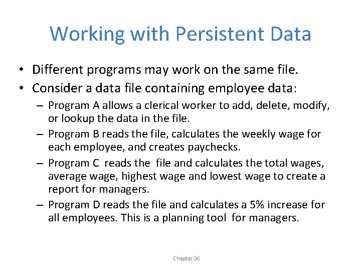 Working with Persistent Data • Different programs may work on the same file. •