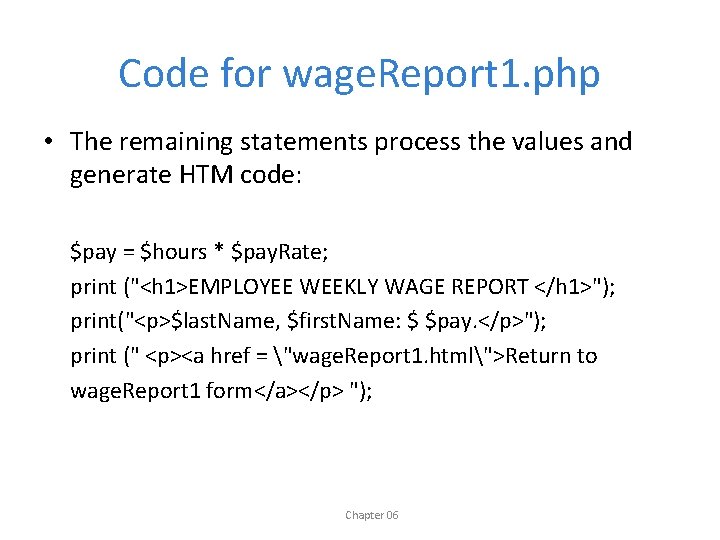 Code for wage. Report 1. php • The remaining statements process the values and