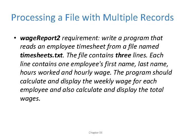 Processing a File with Multiple Records • wage. Report 2 requirement: write a program