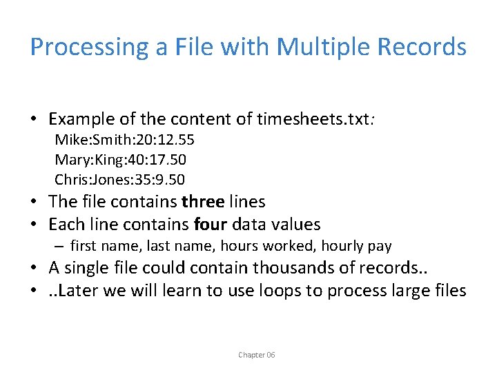 Processing a File with Multiple Records • Example of the content of timesheets. txt: