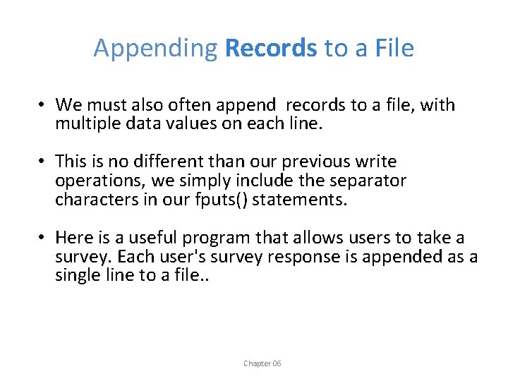 Appending Records to a File • We must also often append records to a