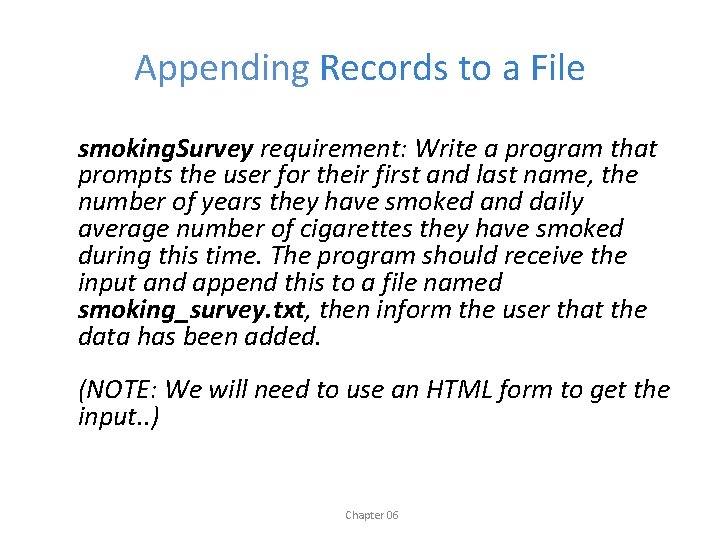 Appending Records to a File smoking. Survey requirement: Write a program that prompts the