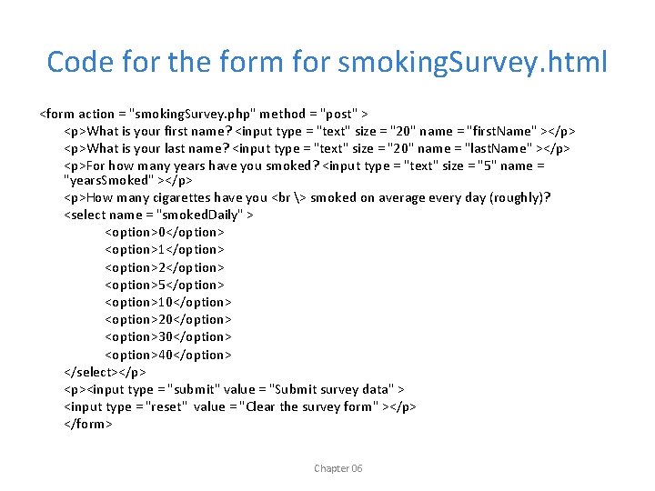 Code for the form for smoking. Survey. html <form action = "smoking. Survey. php"