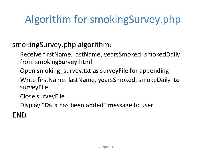 Algorithm for smoking. Survey. php algorithm: Receive first. Name. last. Name, years. Smoked, smoked.