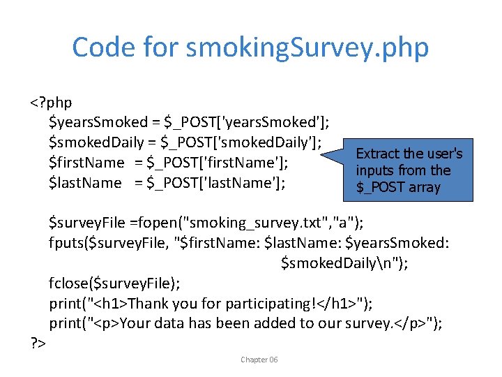 Code for smoking. Survey. php <? php $years. Smoked = $_POST['years. Smoked']; $smoked. Daily