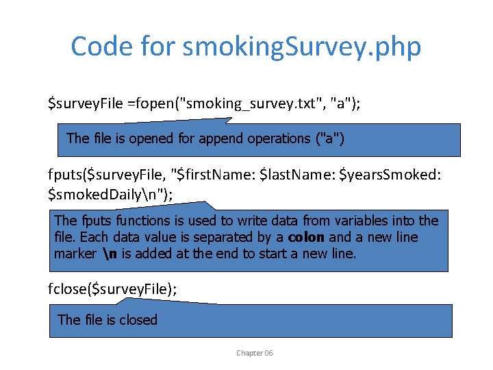 Code for smoking. Survey. php $survey. File =fopen("smoking_survey. txt", "a"); The file is opened
