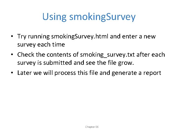 Using smoking. Survey • Try running smoking. Survey. html and enter a new survey
