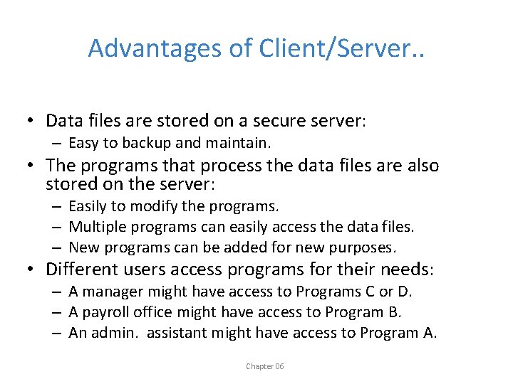 Advantages of Client/Server. . • Data files are stored on a secure server: –