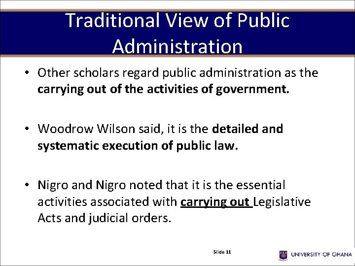 Traditional View of Public Administration • Other scholars regard public administration as the carrying