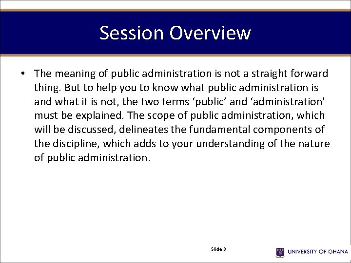 Session Overview • The meaning of public administration is not a straight forward thing.