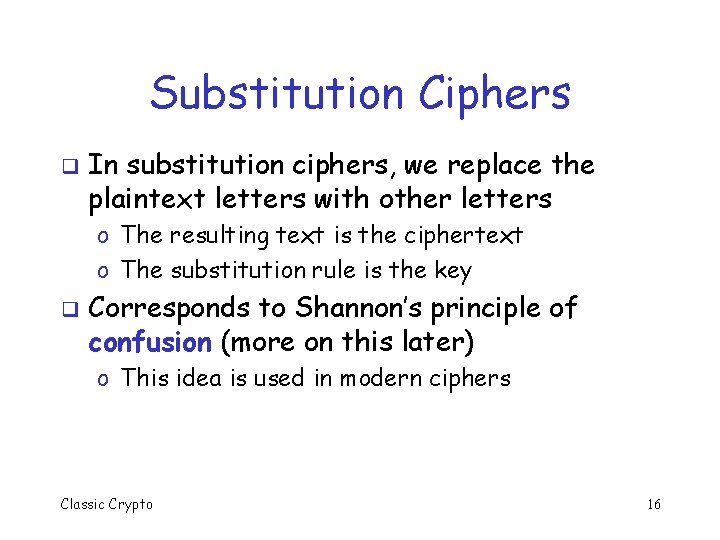 Substitution Ciphers q In substitution ciphers, we replace the plaintext letters with other letters