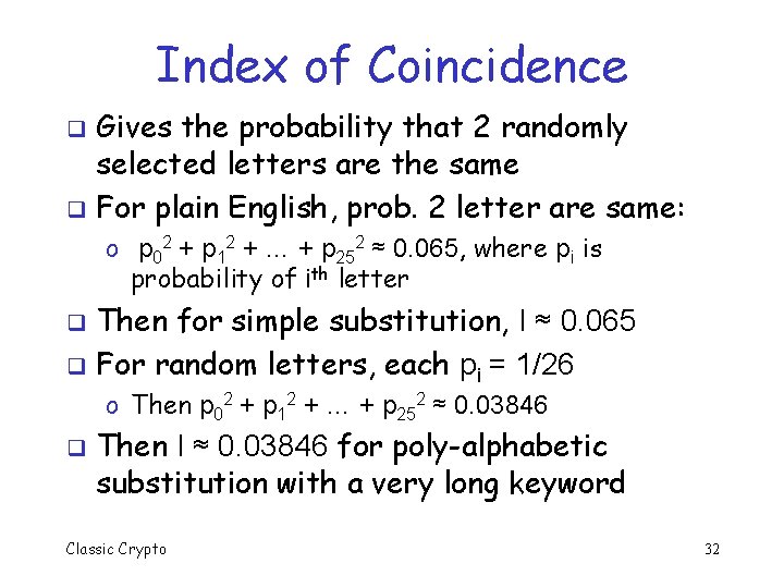 Index of Coincidence Gives the probability that 2 randomly selected letters are the same