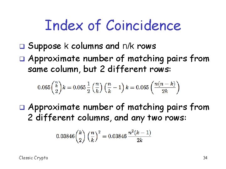 Index of Coincidence Suppose k columns and n/k rows q Approximate number of matching