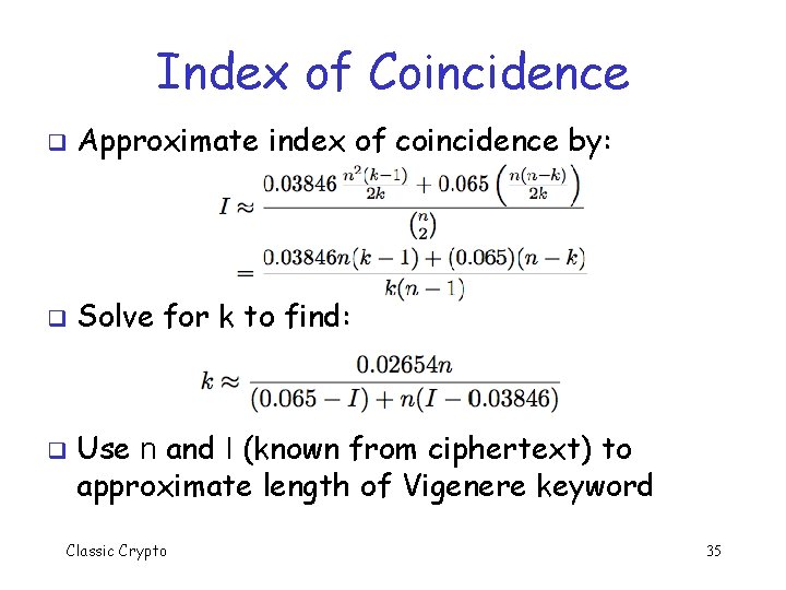 Index of Coincidence q Approximate index of coincidence by: q Solve for k to