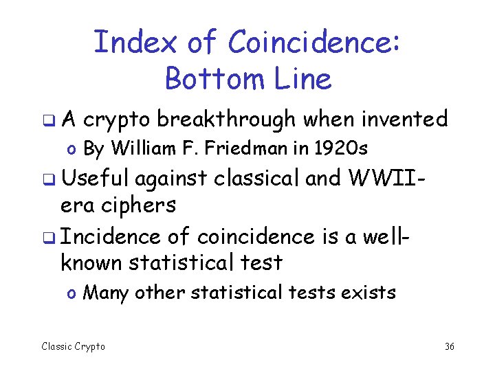 Index of Coincidence: Bottom Line q. A crypto breakthrough when invented o By William