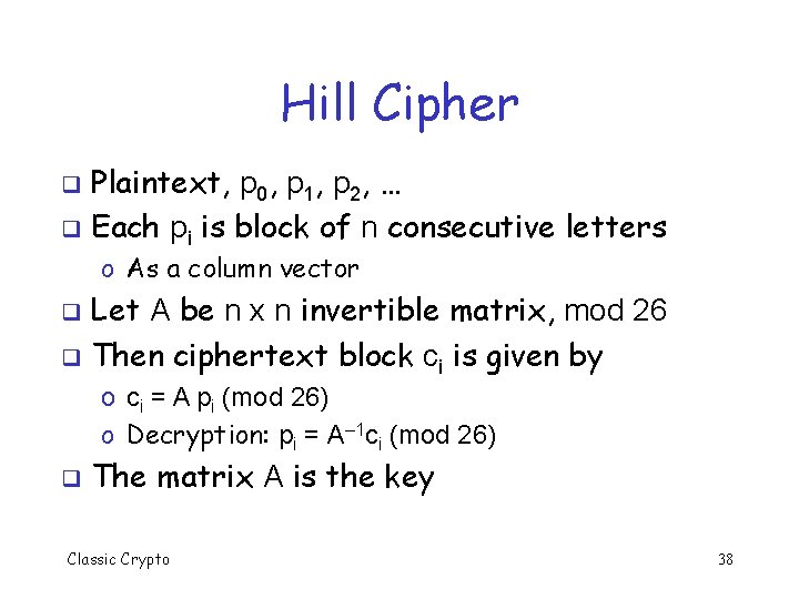 Hill Cipher Plaintext, p 0, p 1, p 2, … q Each pi is