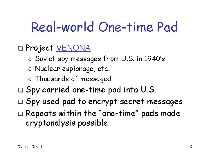 Real-world One-time Pad q Project VENONA o Soviet spy messages from U. S. in