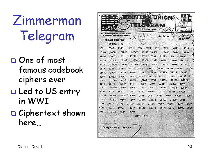 Zimmerman Telegram One of most famous codebook ciphers ever q Led to US entry