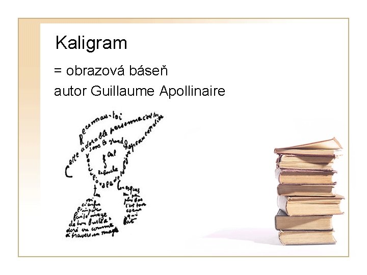 Kaligram = obrazová báseň autor Guillaume Apollinaire 