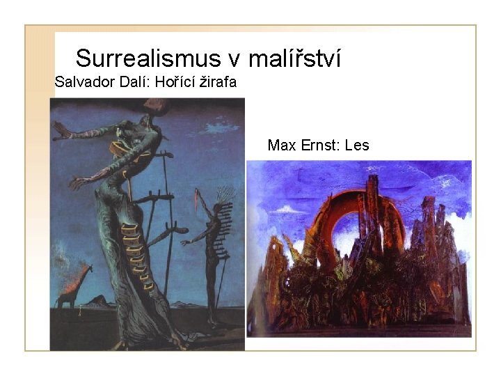 Surrealismus v malířství Salvador Dalí: Hořící žirafa Max Ernst: Les 
