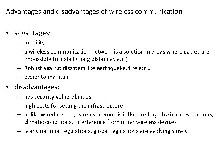 Advantages and disadvantages of wireless communication • advantages: – mobility – a wireless communication