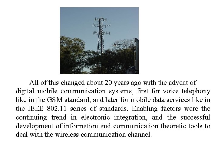 All of this changed about 20 years ago with the advent of digital mobile