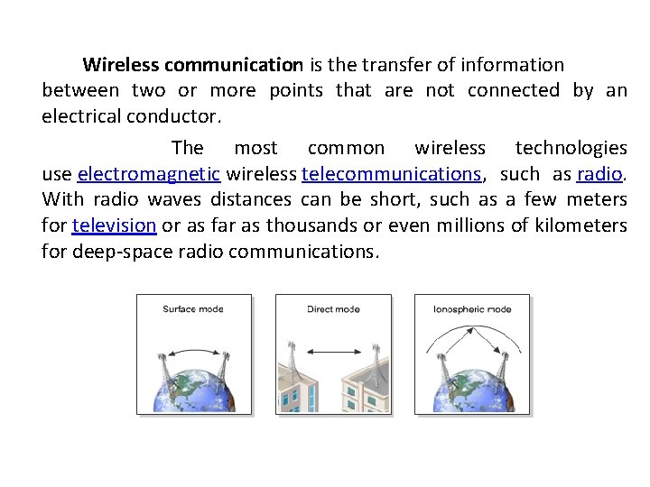 Wireless communication is the transfer of information between two or more points that are